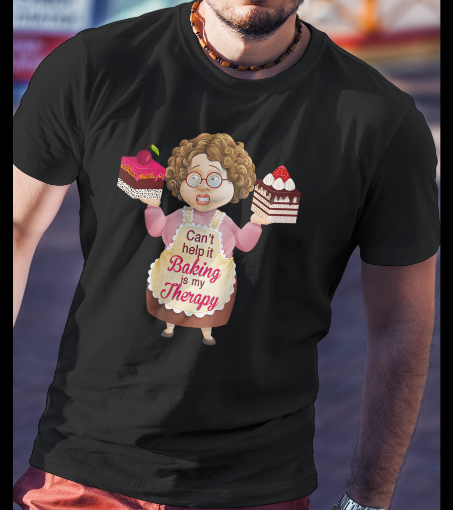 Can't Help It Baking Is My Therapy Humorous Quote Co T-Shirt
