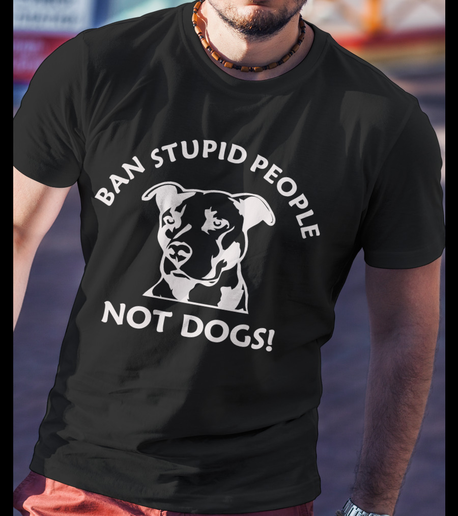 Ban Stupid People Not Dogs Pit Bull T-Shirt