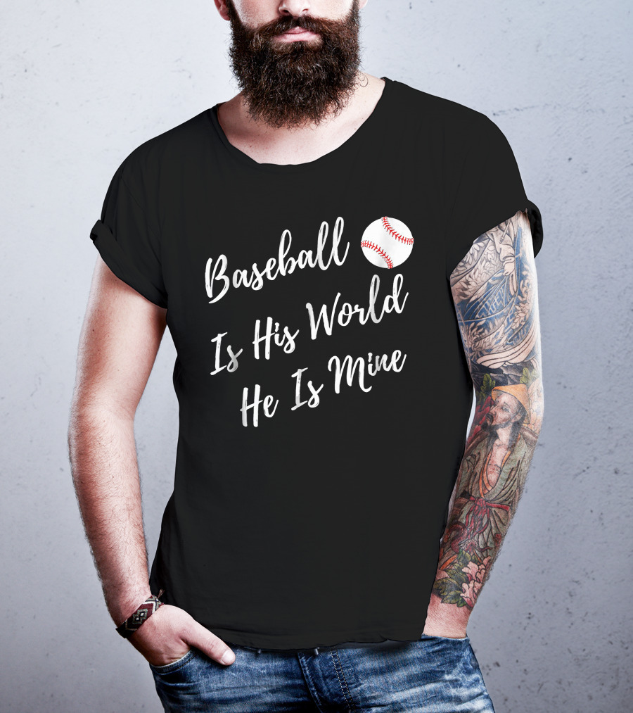 Baseball Is His World He Is Mine Baseball Mom T-Shirt