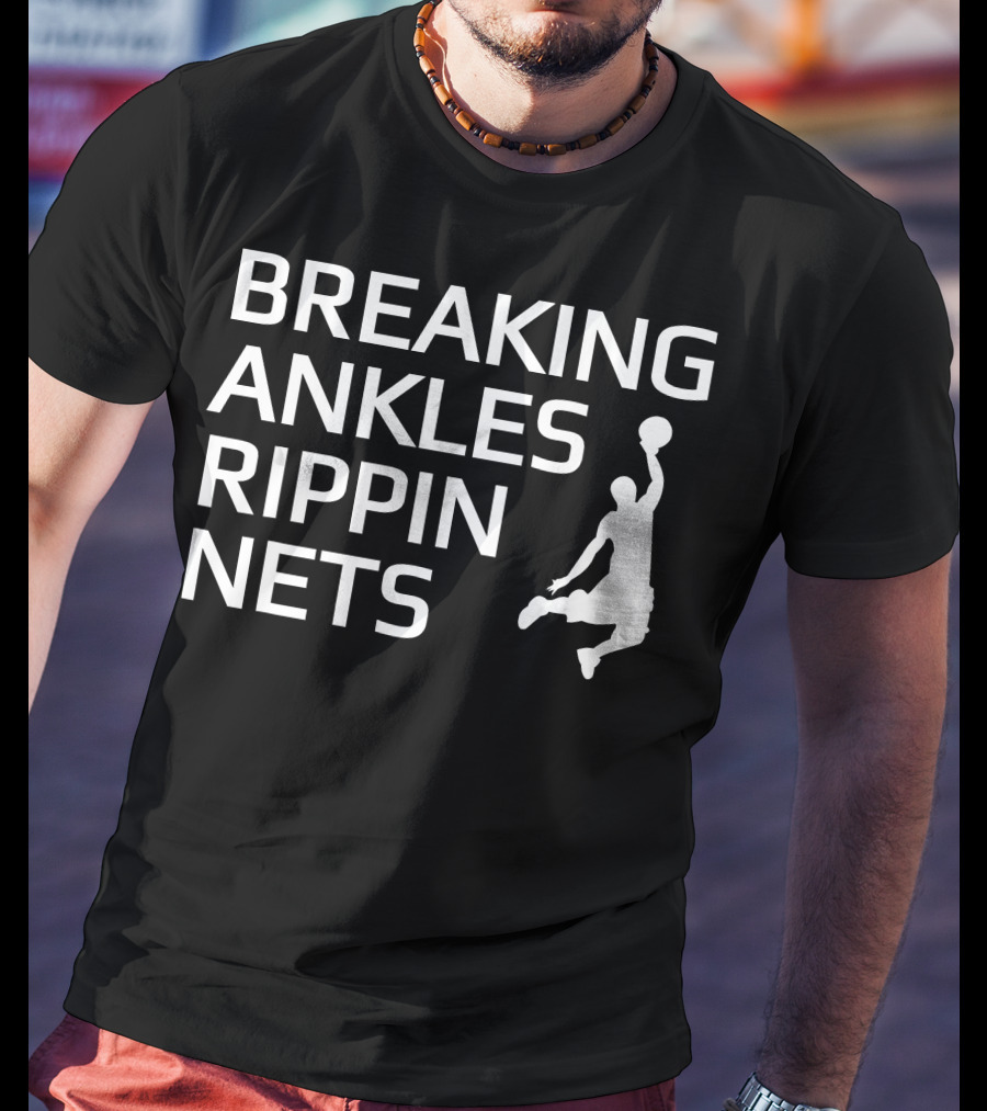 Breaking Ankles Rippin Nets Basketball T-Shirt