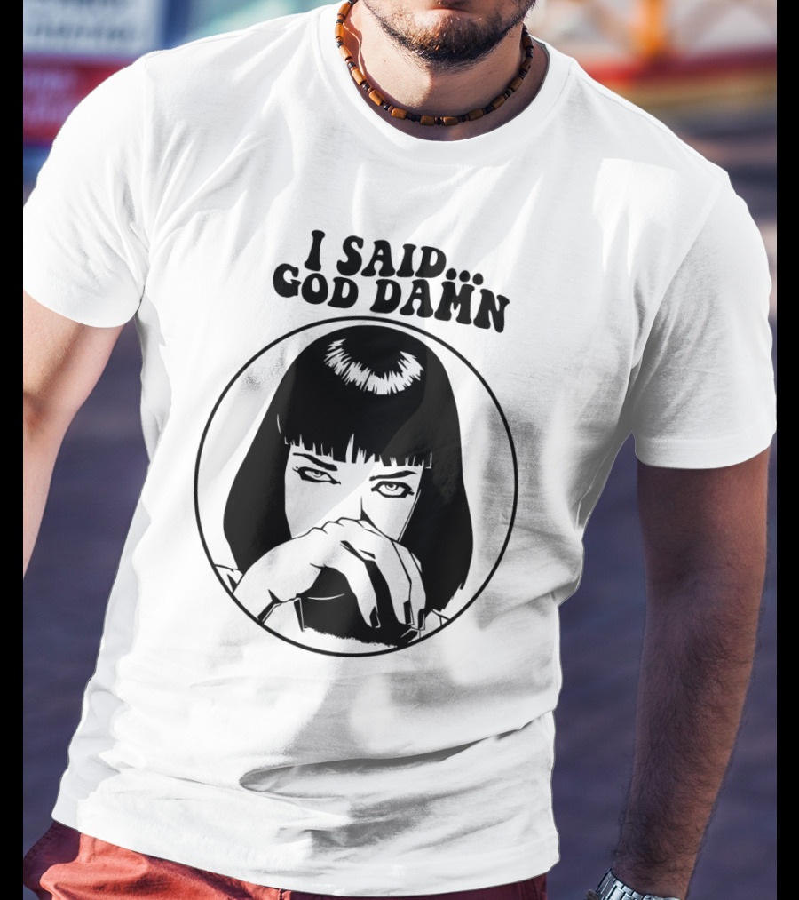 Pulp Fiction Mia Wallace I Said God Damn T-Shirt