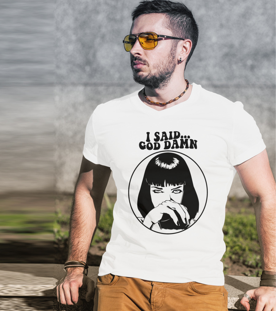 Pulp Fiction Mia Wallace I Said God Damn T-Shirt