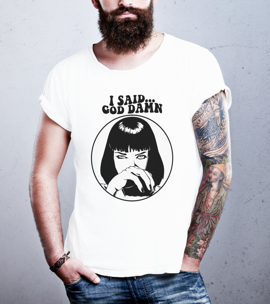 Pulp Fiction Mia Wallace I Said God Damn T-Shirt