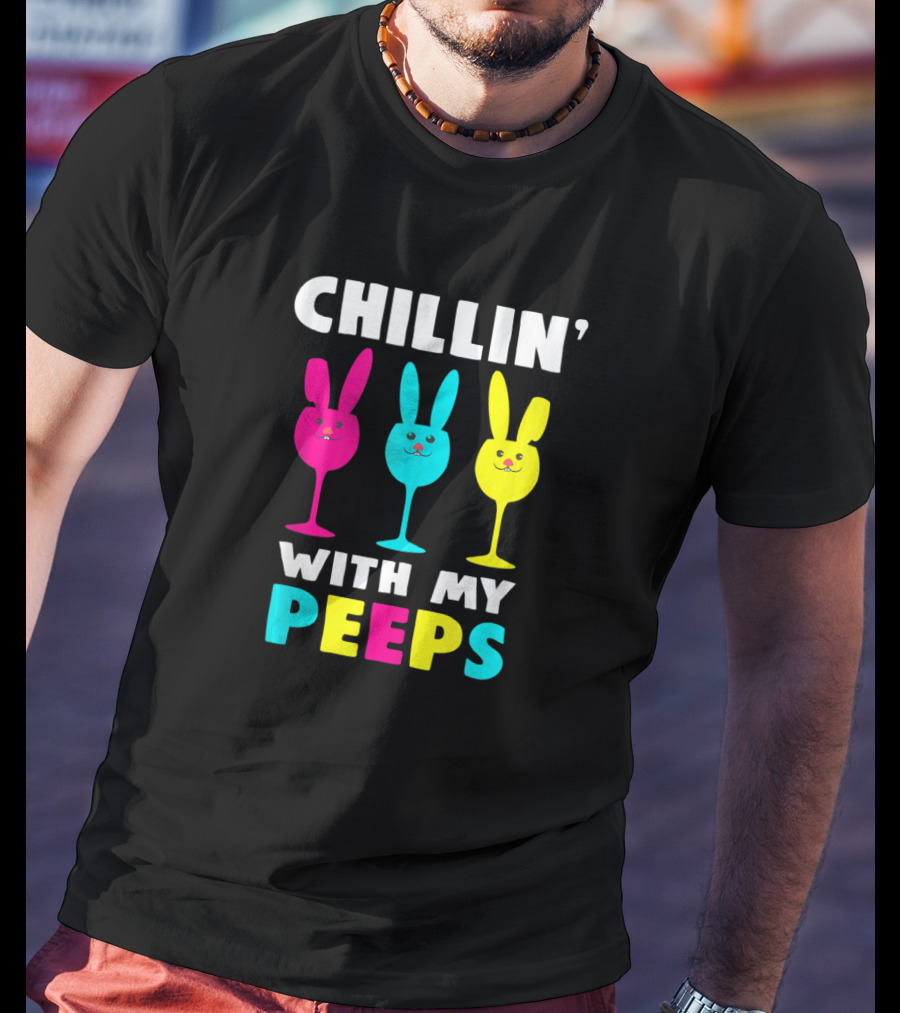 Chillin With My Peeps Colorful Bunny Rabbits T-Shirt