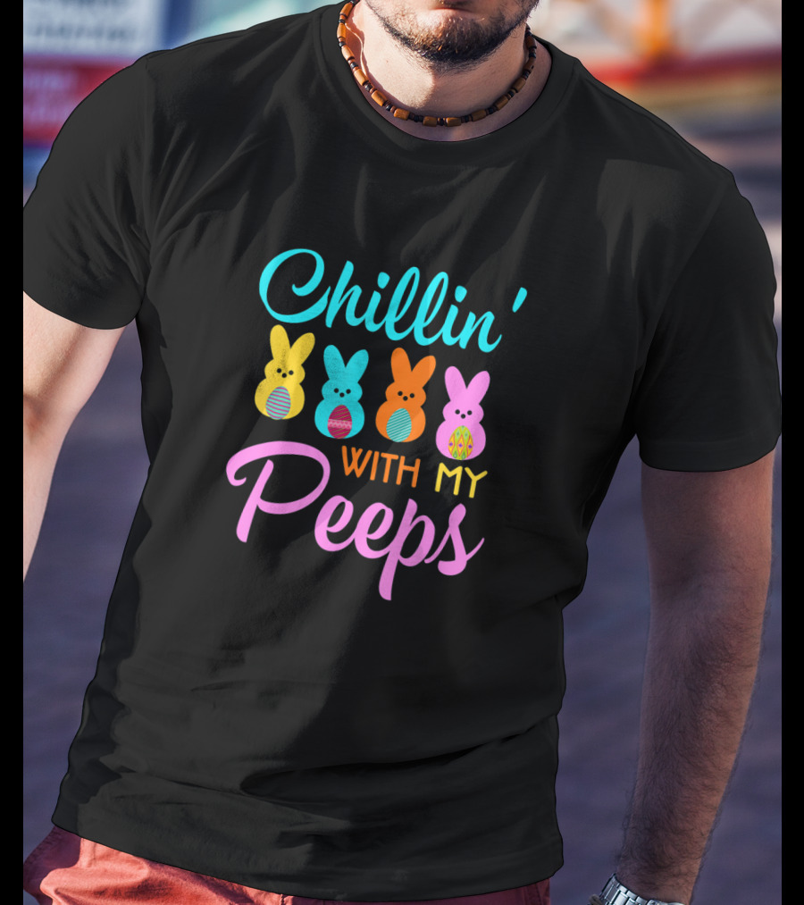 Chillin With My Peeps Easter Bunny T-Shirt