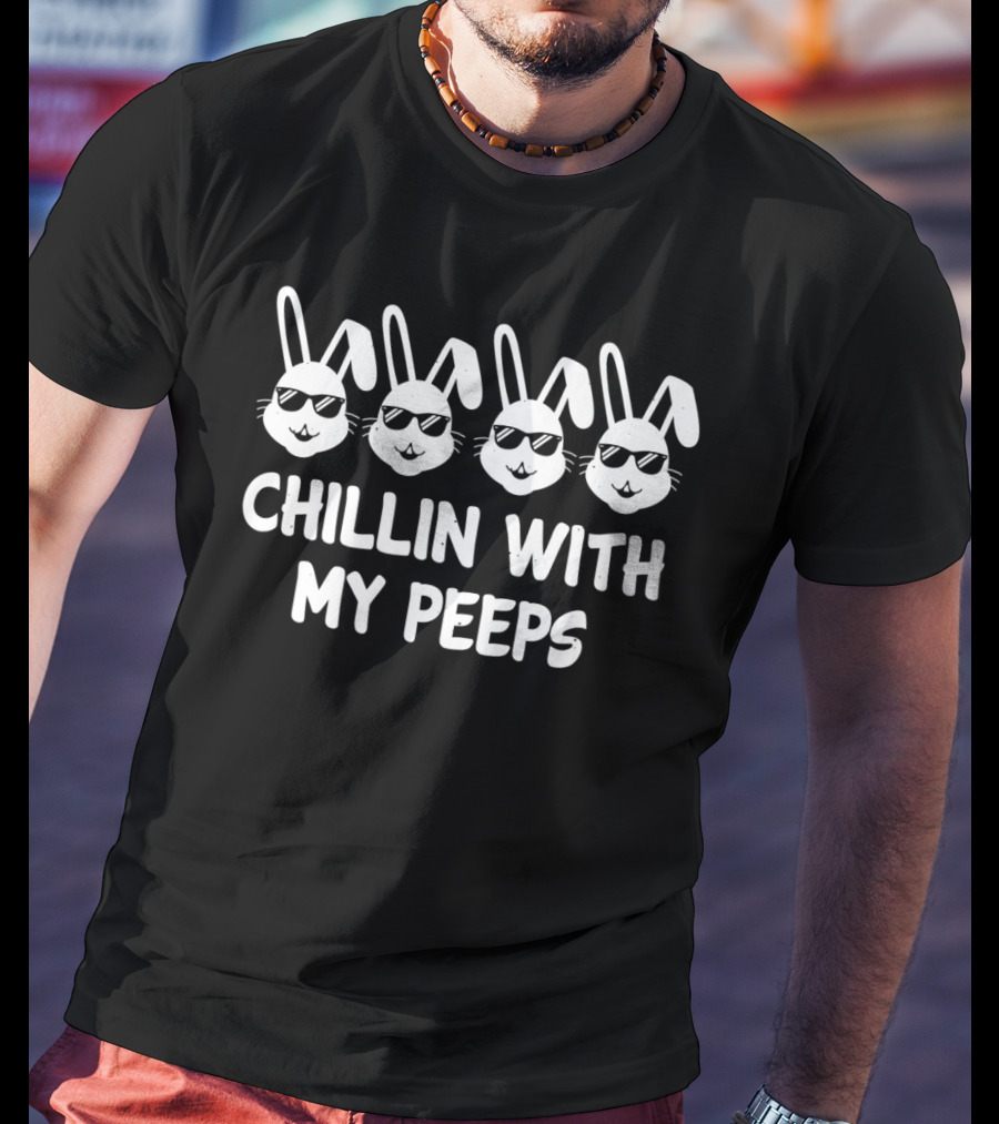 Easter Funny Chillin With My Peeps Bunny Sunglasses T-Shirt