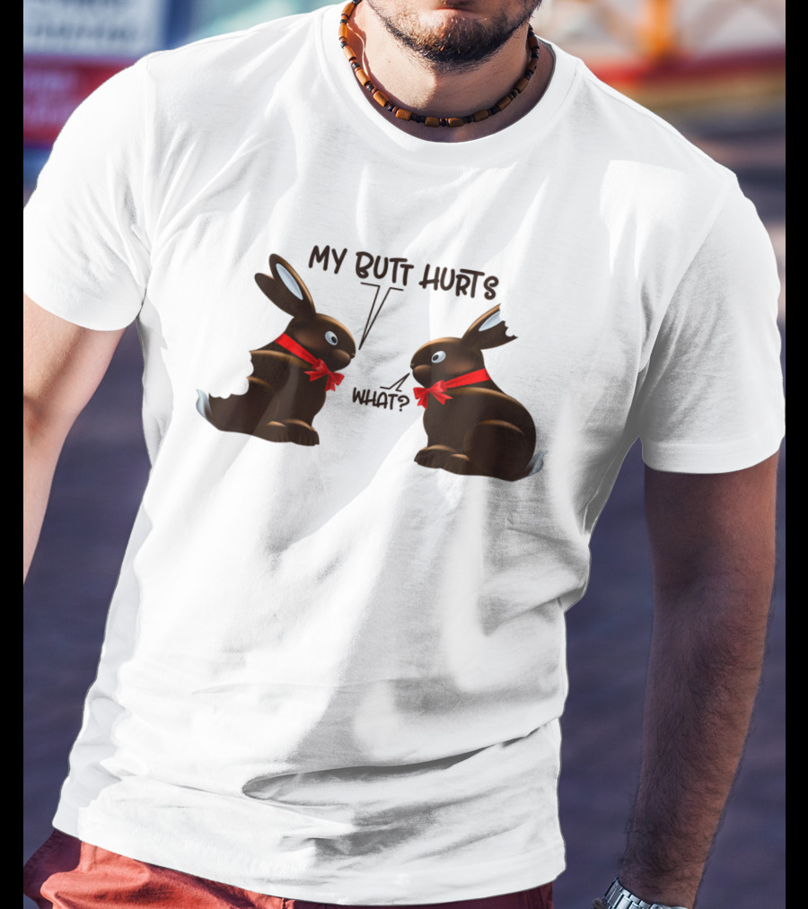 My Butt Hurts What Funny Bunny Rabbit Easter Day T-Shirt