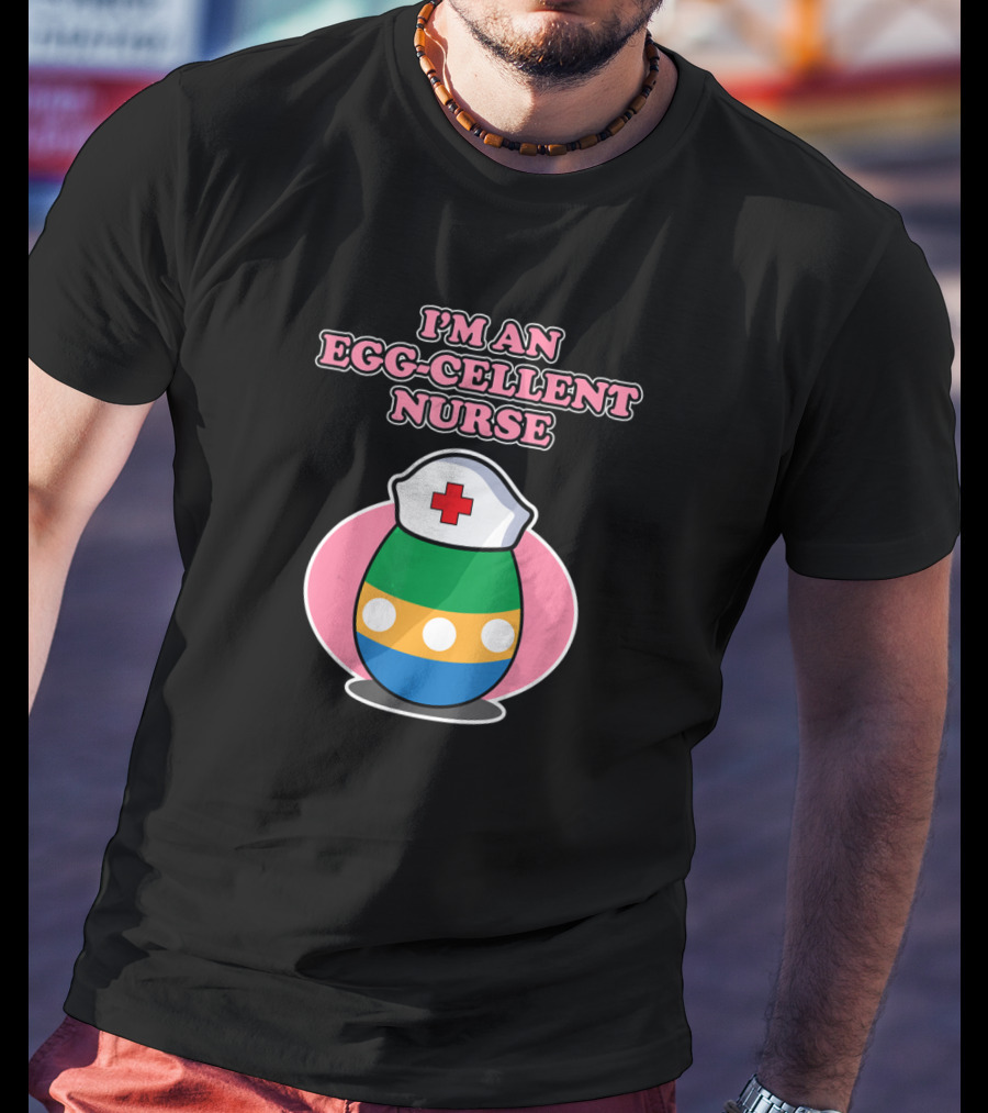 I'm An Egg-cellent Nurse Easter Egg With Nurse Hat T-Shirt