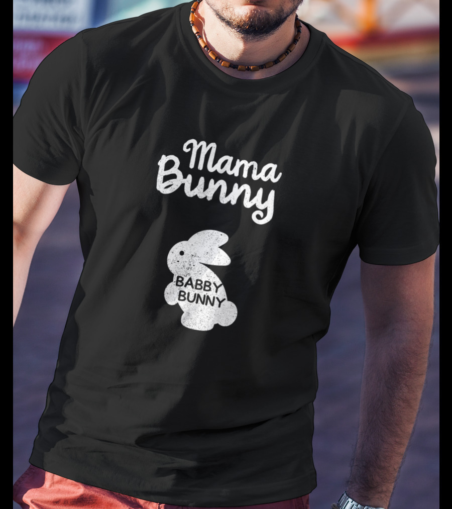 Mama Bunny Babby Bunny Easter T-Shirt