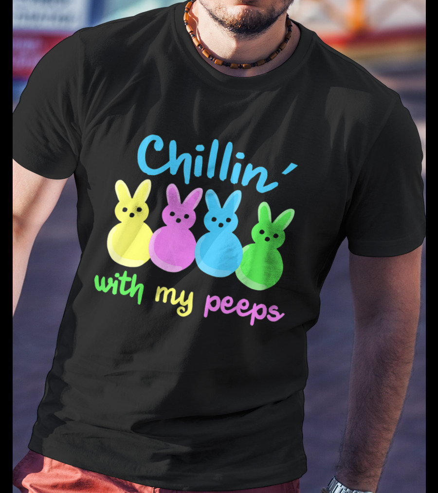 Chillin With My Peeps Easter Day Bunny Marshmallows T-Shirt
