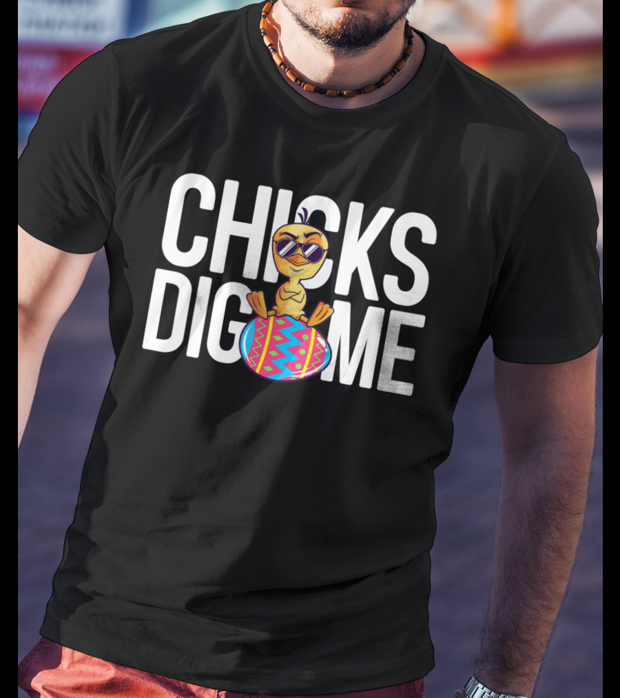Chicks Dig Me Boys Funny Chick Easter Egg Cute Cool Sunglasses Bright Colors T-Shirt