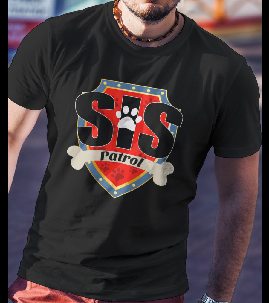 Sis Patrol Paw Print Shield Funny Dog Sis T-Shirt