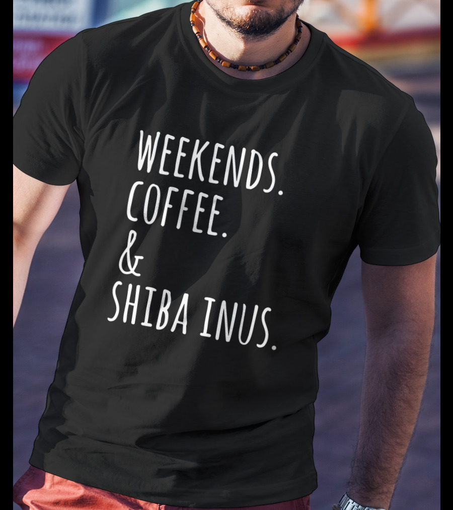 Weekends Coffee And Shiba Inus Fun Dog Lovers T-Shirt