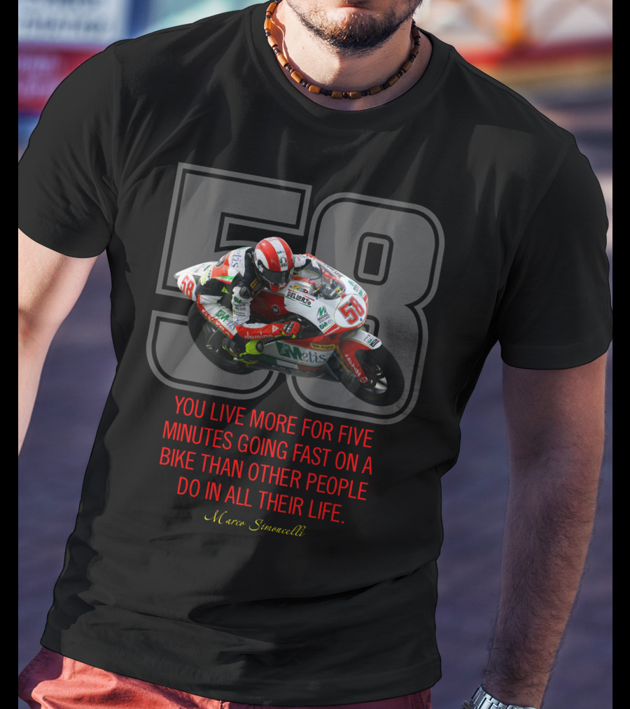 58 Marco Simoncelli You Live More For Five Minutes Going Fast On A Bike Than Other People Do In All Their Life T-Shirt