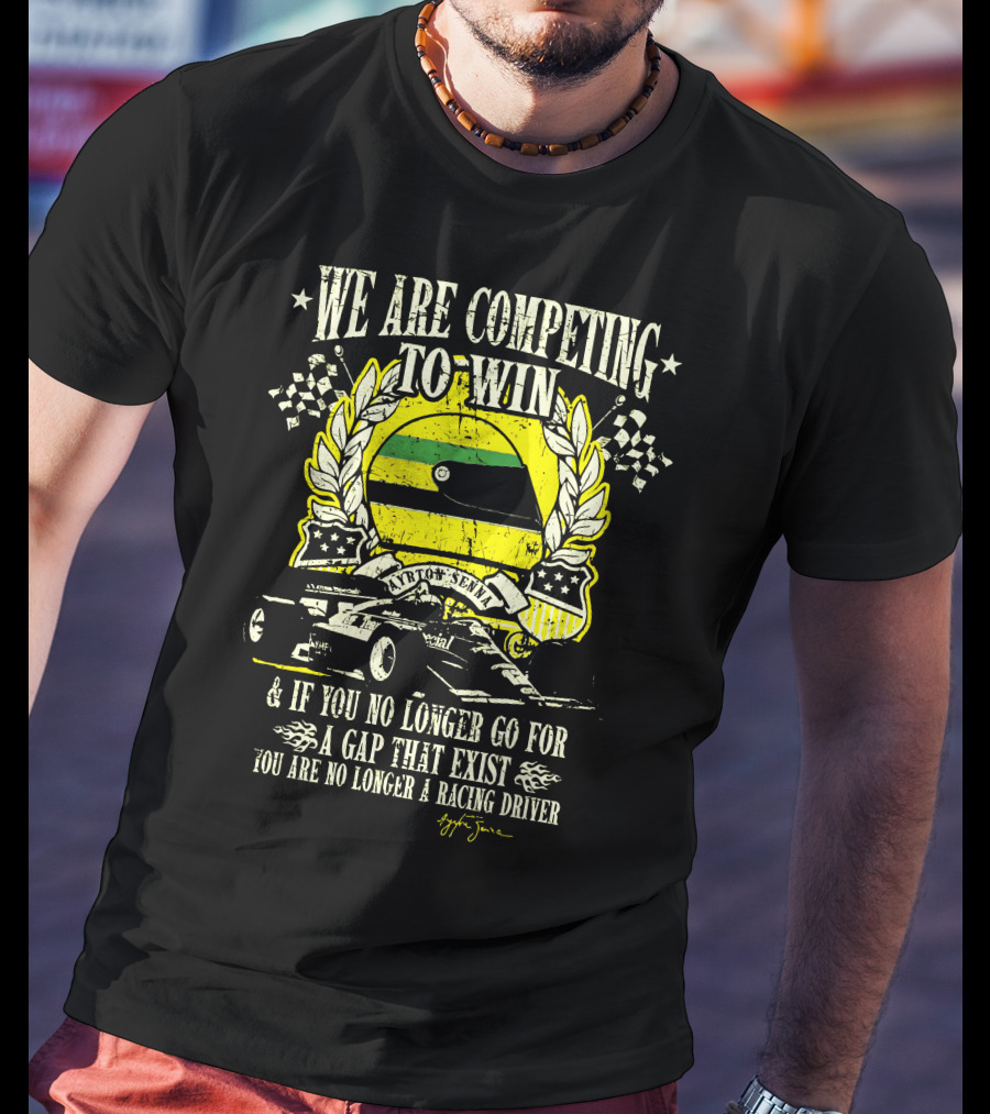 We Are Competing To Win Ayrton Senna Racing Driver Quote And Flag T-Shirt