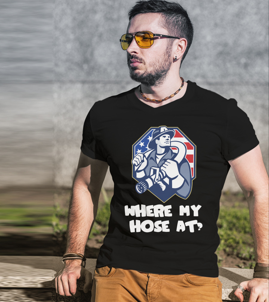 American Firefighter Where My Hose At? Flag Background T-Shirt