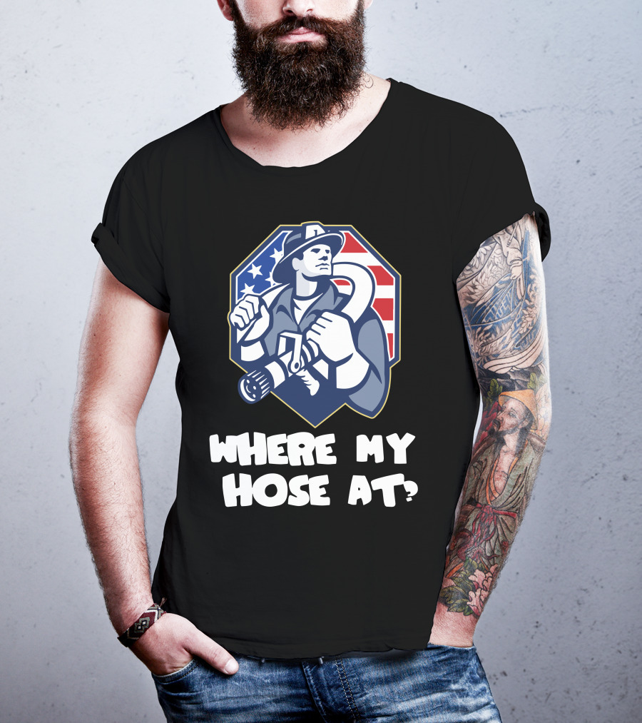 American Firefighter Where My Hose At? Flag Background T-Shirt