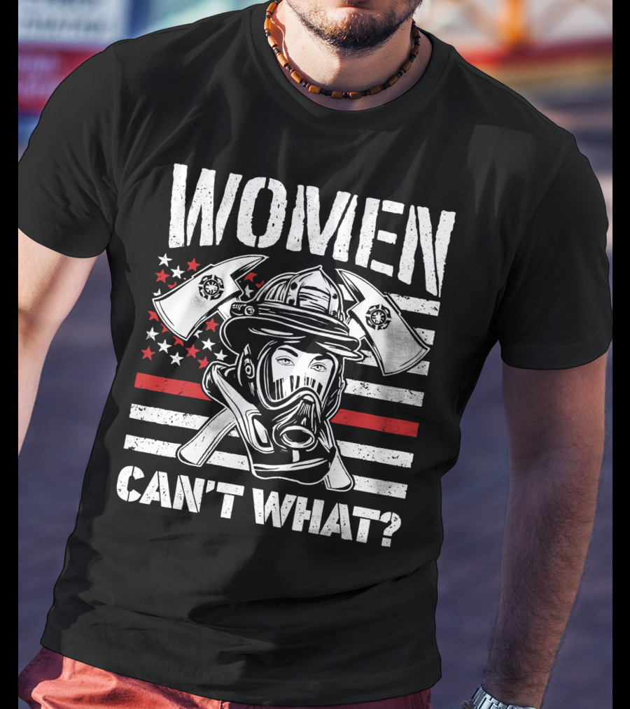 Women Can't What Fire Fighter Helmet And Axes With American Flag Background T-Shirt