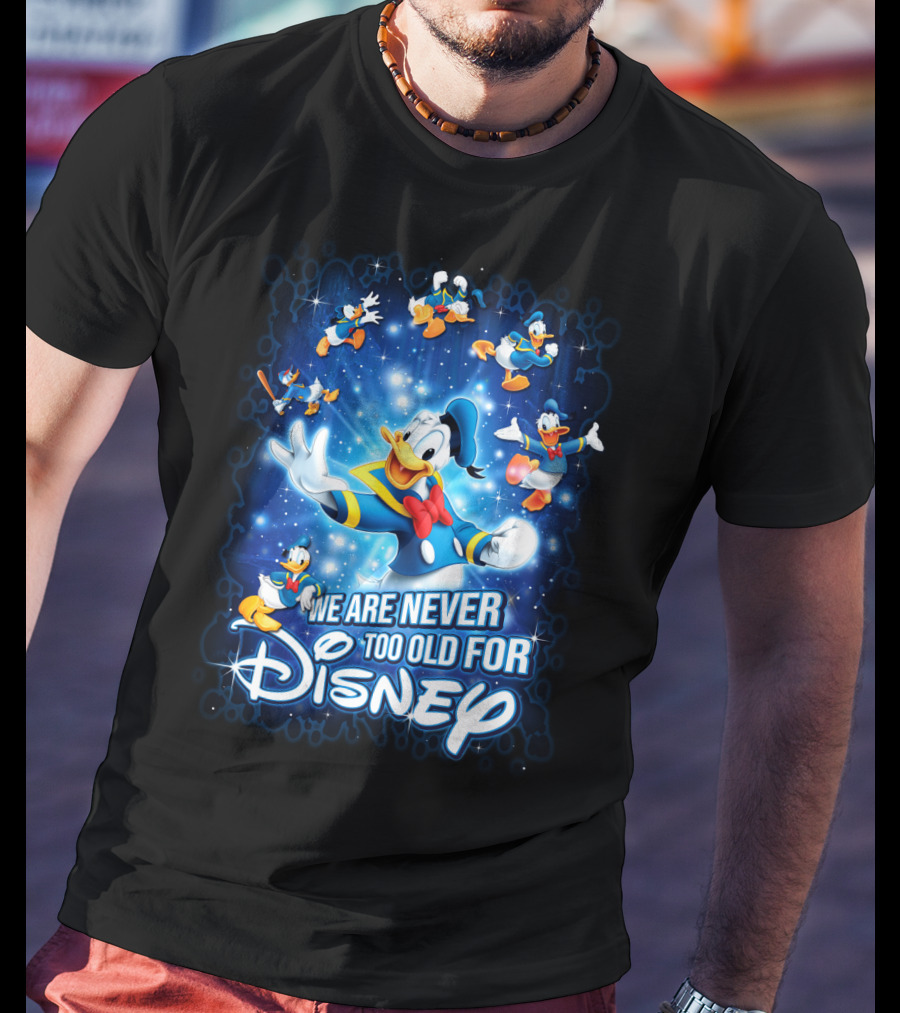 We Are Never Too Old For Disney Donald Duck Magic Stars T-Shirt
