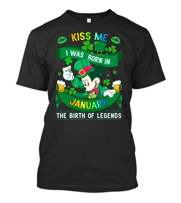Kiss Me I Was Born In January The Birth Of Legends T-Shirt