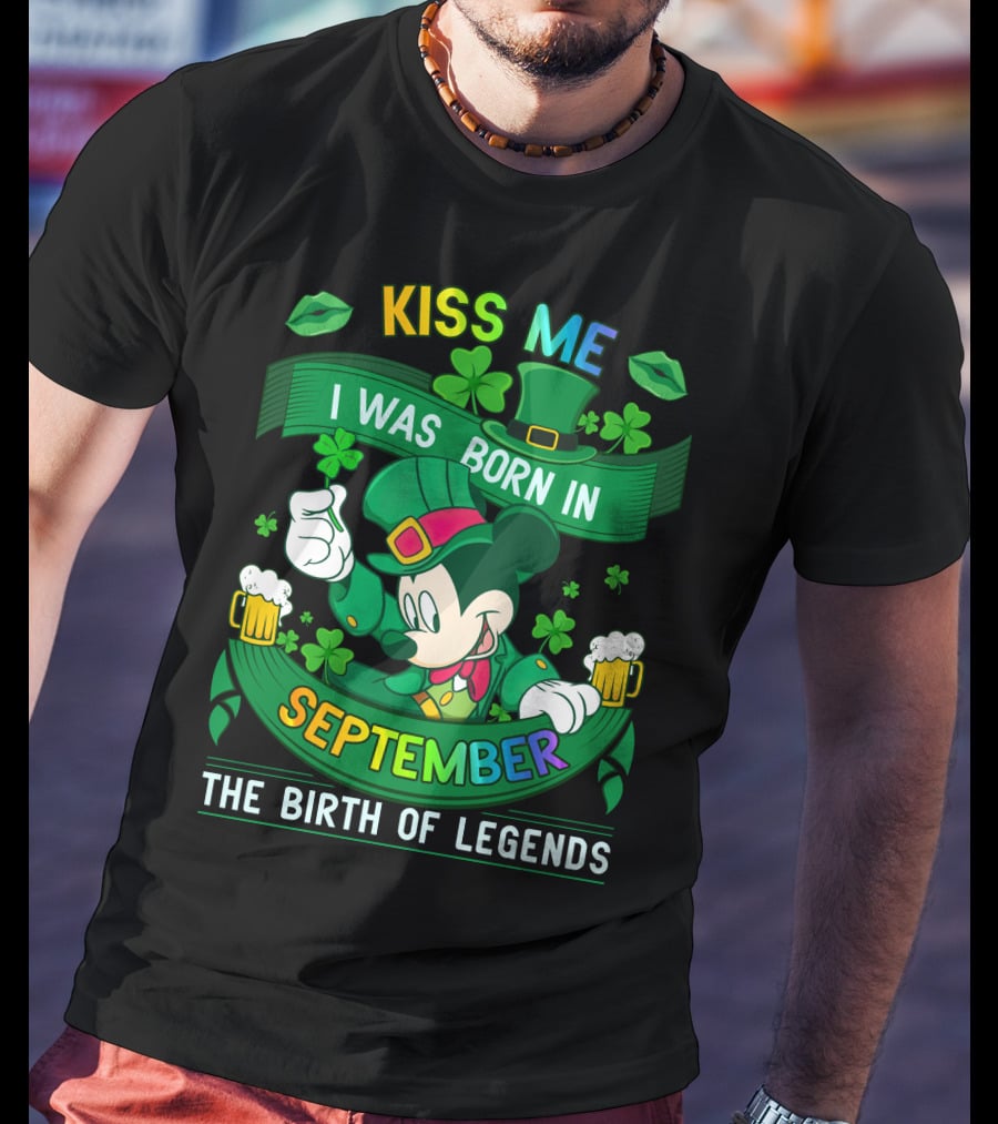Kiss Me I Was Born In September The Birth Of Legends T-Shirt