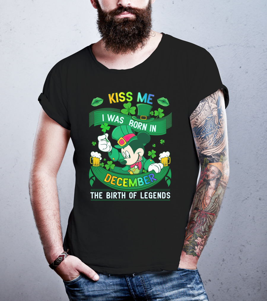 Kiss Me I Was Born In December The Birth Of Legends T-Shirt