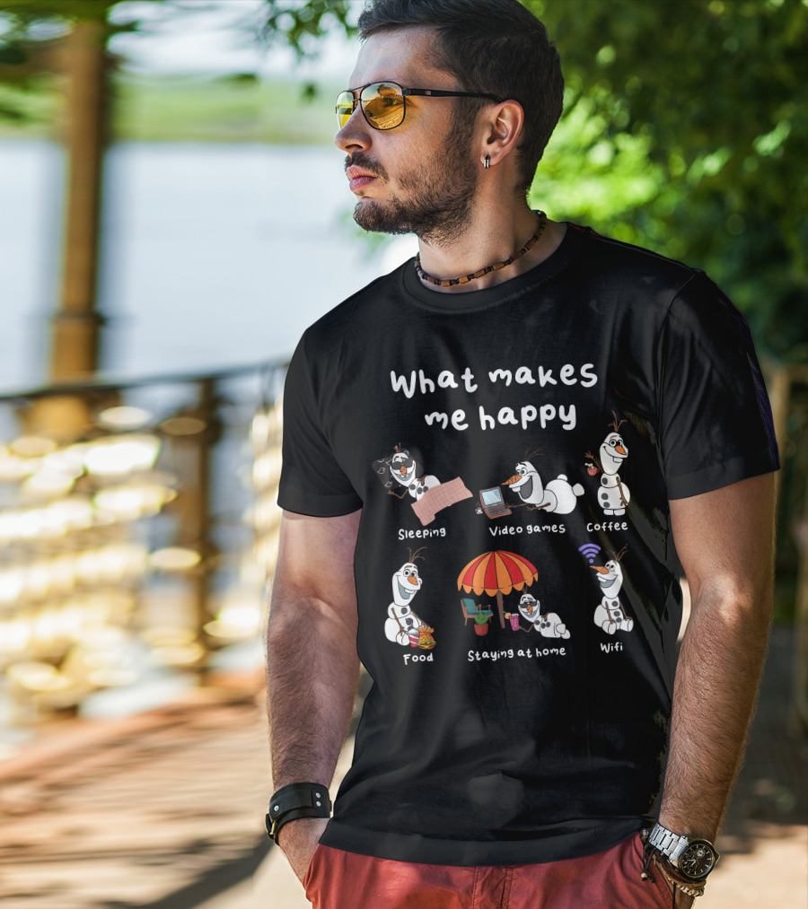 What Makes Me Happy Sleeping Video Games Coffee Food Staying At Home Wifi Olaf T-Shirt