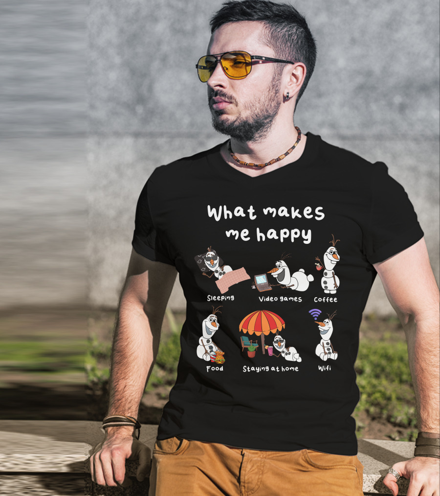 What Makes Me Happy Sleeping Video Games Coffee Food Staying At Home Wifi Olaf T-Shirt