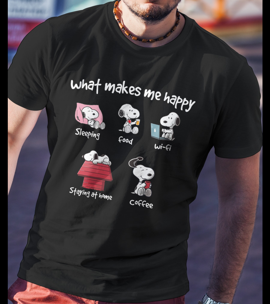 What Makes Me Happy Snoopy Sleeping Food Wi-Fi Staying At Home Coffee T-Shirt