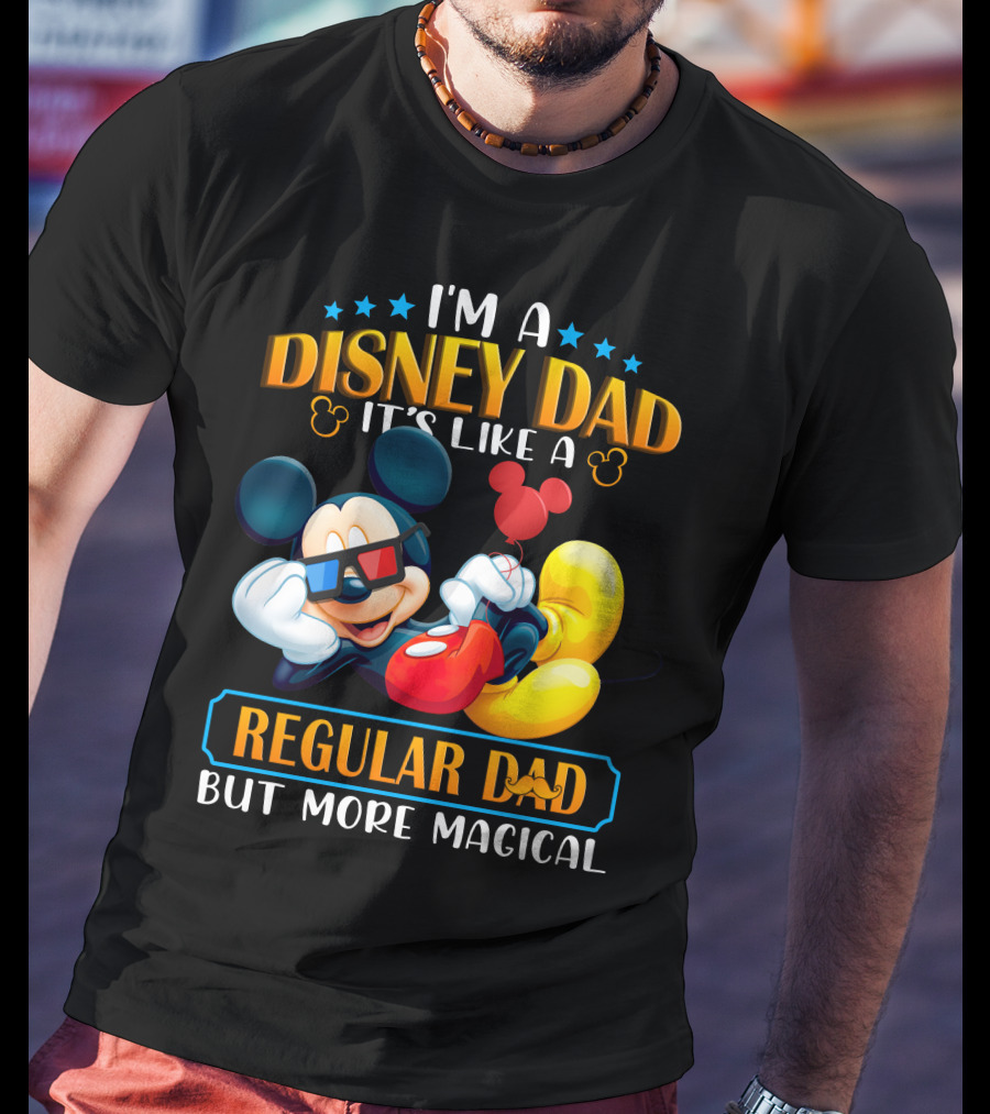 I'm A Disney Dad It's Like A Regular Dad But More Magical Mickey T-Shirt