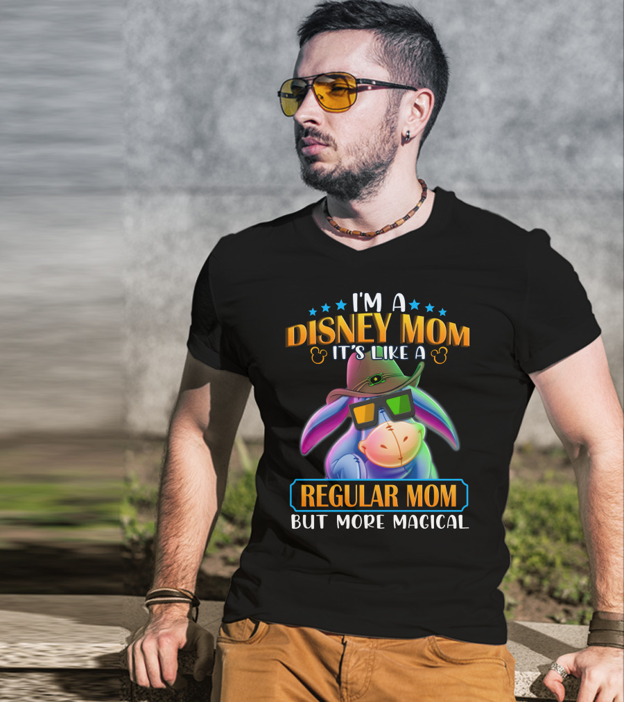 I'm A Disney Mom It's Like A Regular Mom But More Magical Eeyore T-Shirt