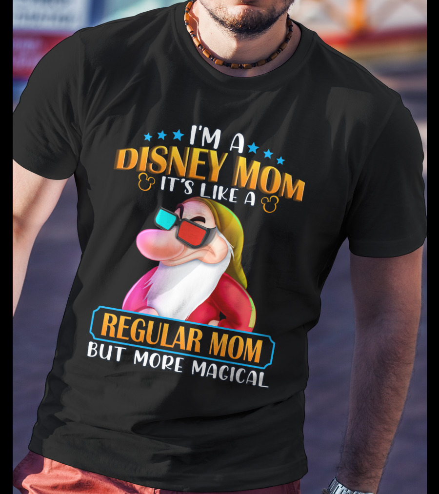 I'm A Disney Mom It's Like A Regular Mom But More Magical Grumpy T-Shirt