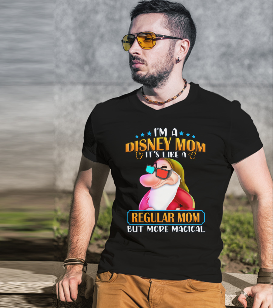 I'm A Disney Mom It's Like A Regular Mom But More Magical Grumpy T-Shirt