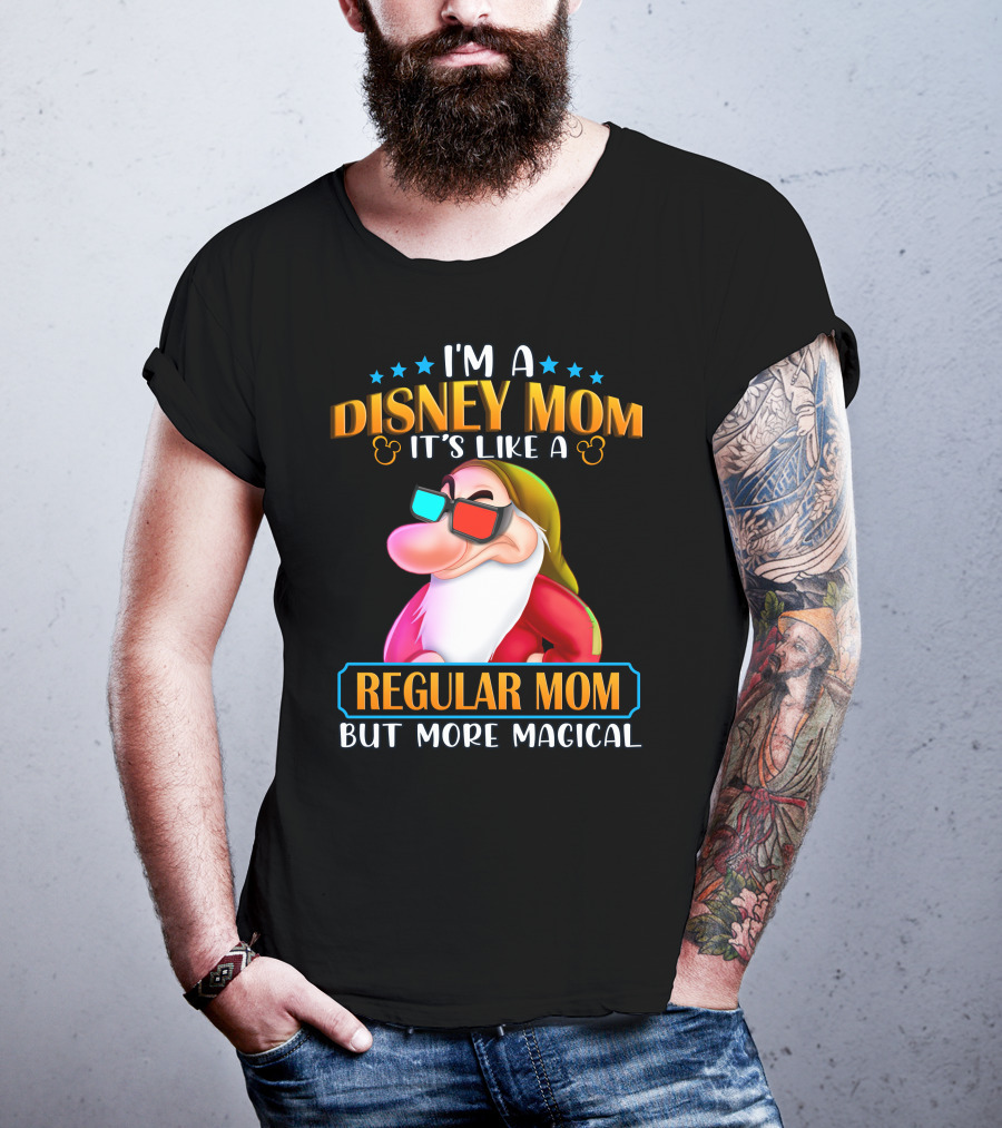 I'm A Disney Mom It's Like A Regular Mom But More Magical Grumpy T-Shirt