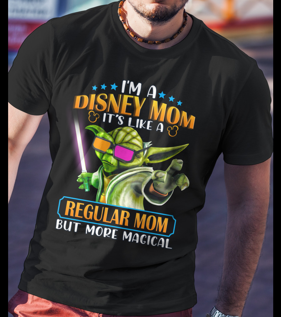 I'm A Disney Mom It's Like A Regular Mom But More Magical Yoda T-Shirt