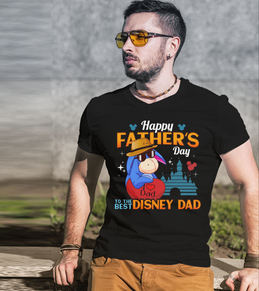 Happy Father's Day To The Best Disney Dad Eeyore I Love Dad T-Shirt