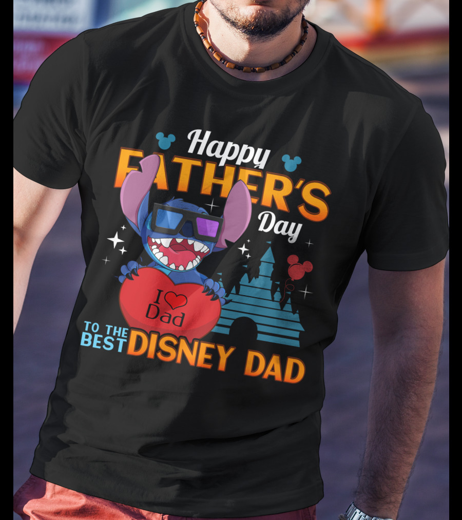 Happy Father's Day To The Best Disney Dad Stitch I Love Dad T-Shirt