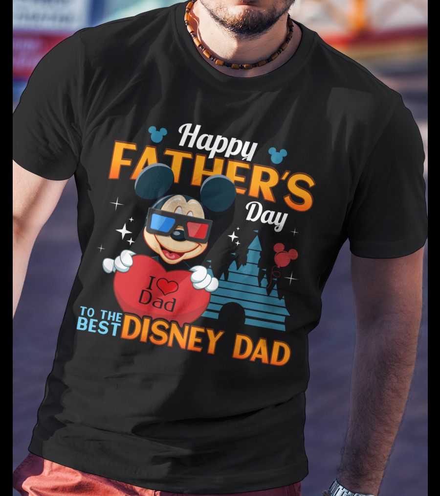 Happy Father's Day To The Best Disney Dad Mickey T-Shirt