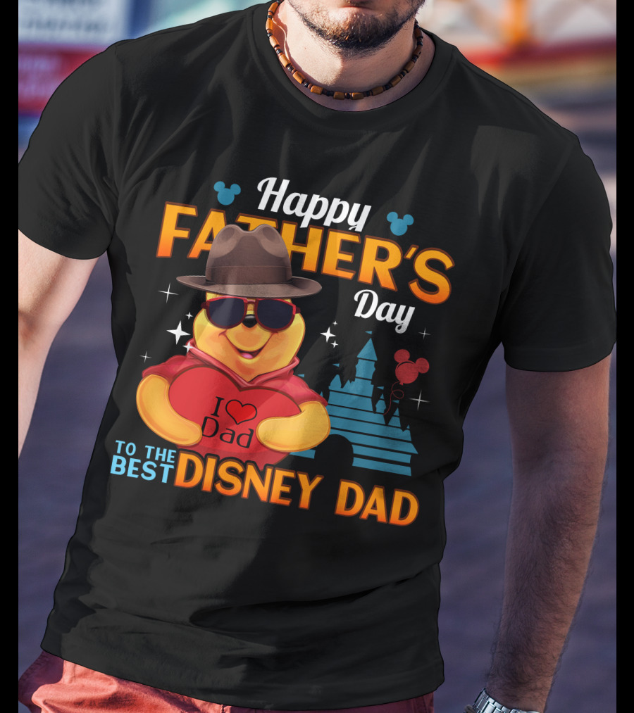 Happy Father's Day To The Best Disney Dad With Pooh Heart And Castle T-Shirt
