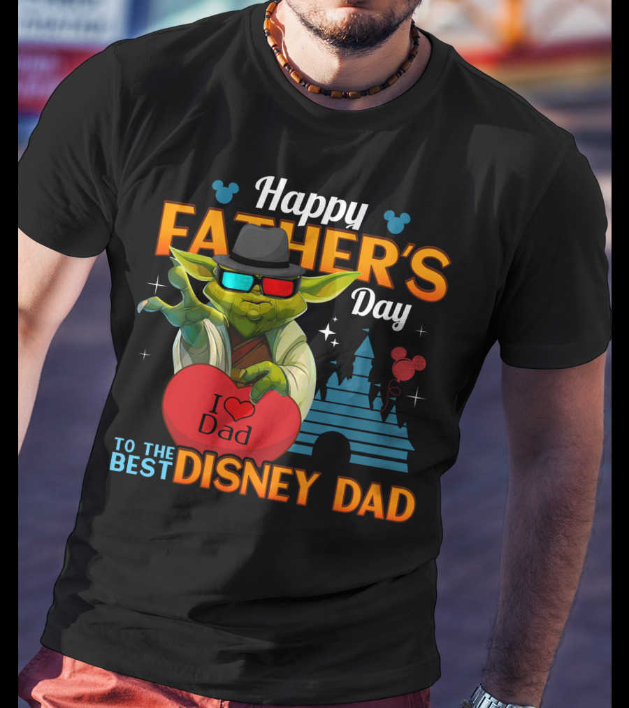 Happy Father's Day To The Best Disney Dad Yoda I Love Dad T-Shirt