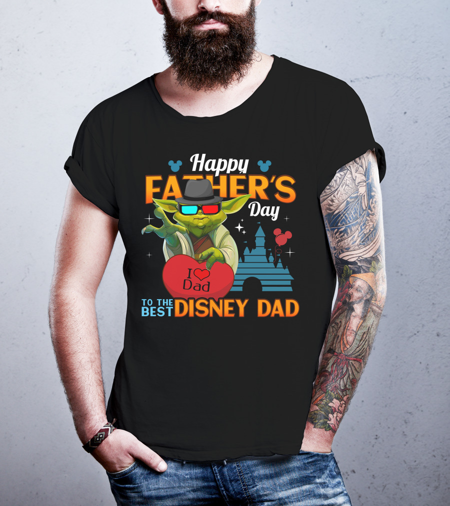 Happy Father's Day To The Best Disney Dad Yoda I Love Dad T-Shirt