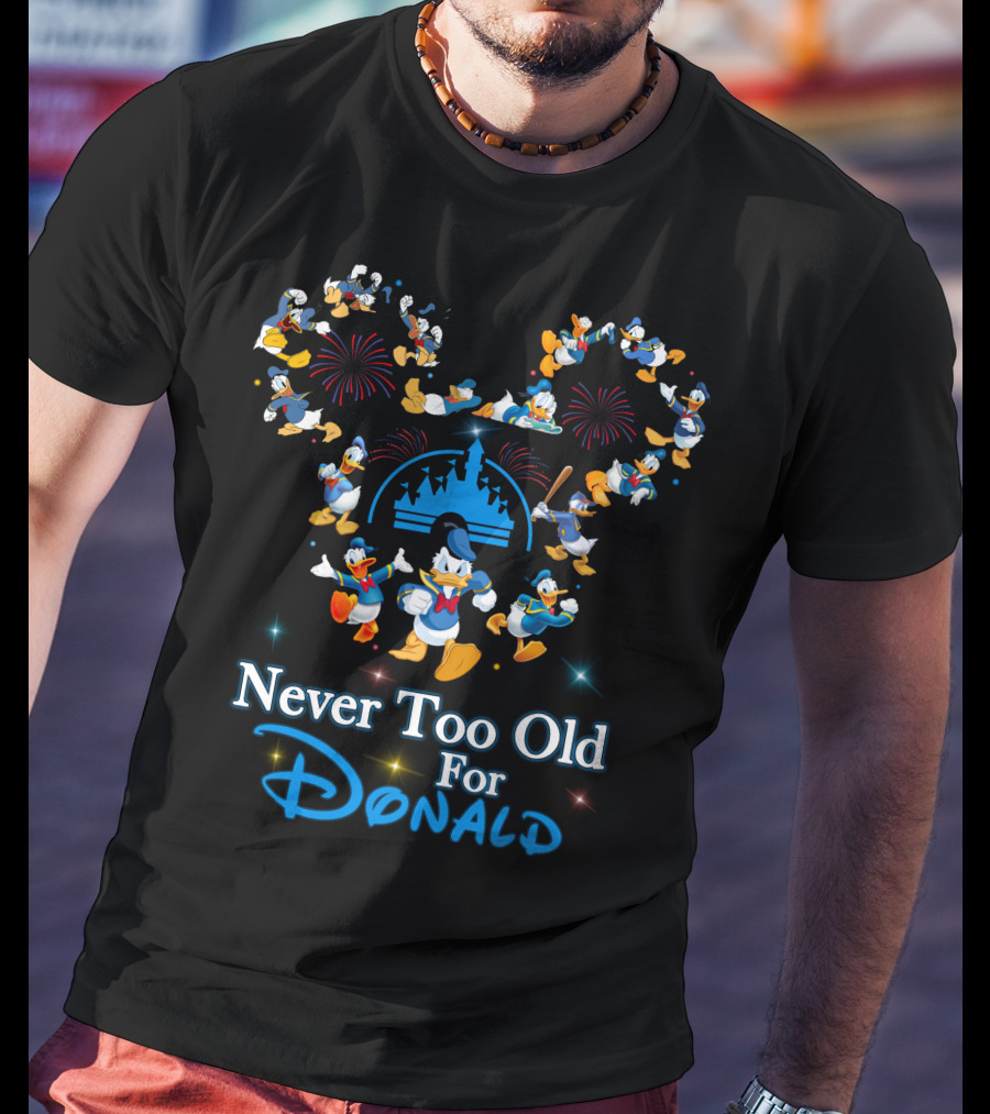 Never Too Old For Donald Duck Fireworks Castle Disney Mickey Ears T-Shirt