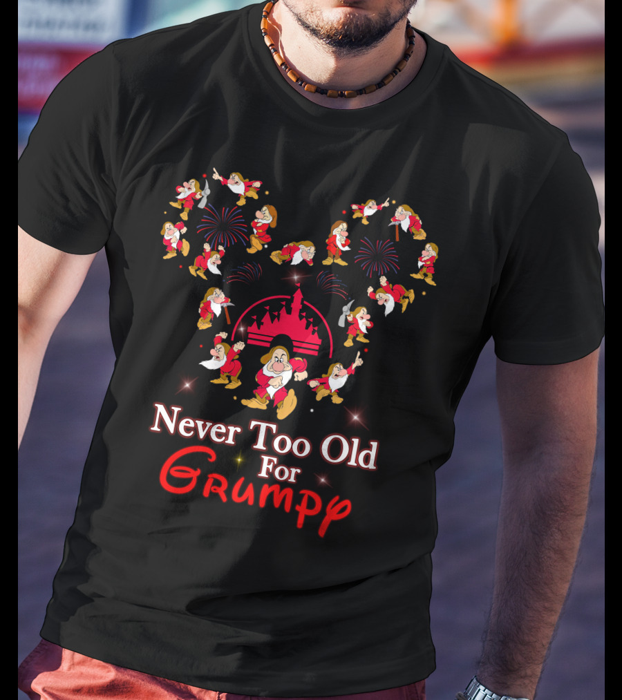 Never Too Old For Grumpy Disney Dwarf Fireworks Magic Kingdom T-Shirt