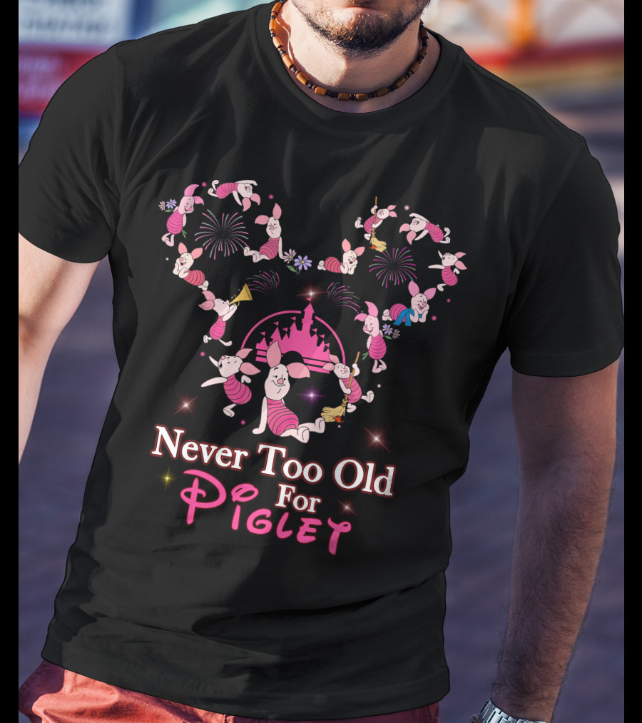 Never Too Old For Piglet Disney Castle Fireworks Celebration T-Shirt