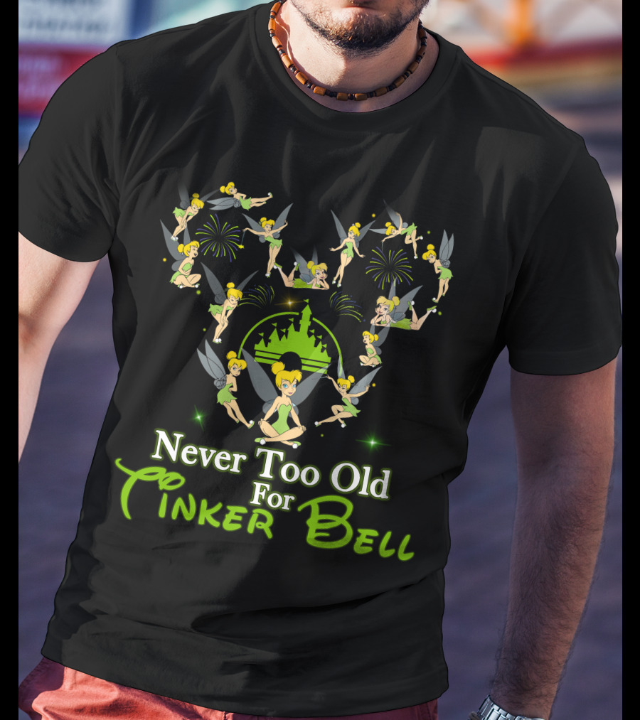 Never Too Old For Tinker Bell Disney Castle Fireworks T-Shirt