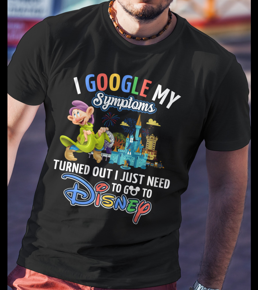 I Google My Symptoms Turned Out I Just Need To Go To Disney Dopey Castle Fireworks T-Shirt