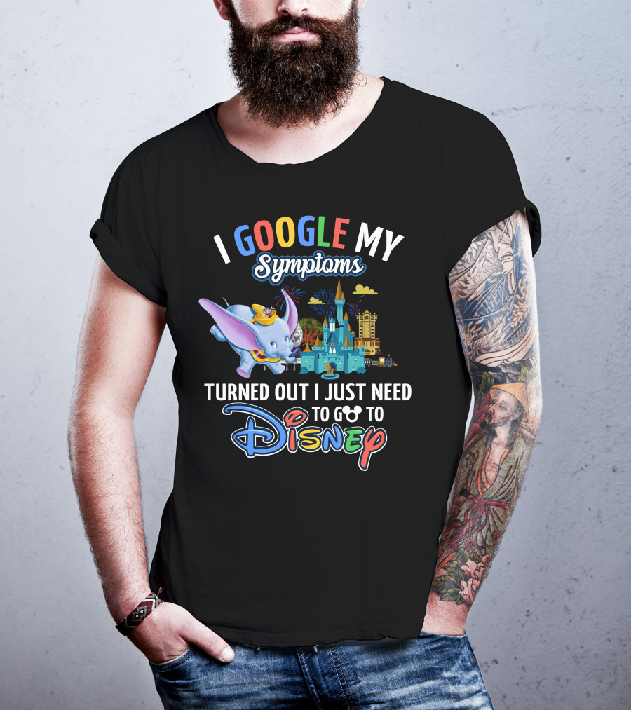 I Google My Symptoms Turned Out I Just Need To Go To Disney Dumbo Disney Castle T-Shirt
