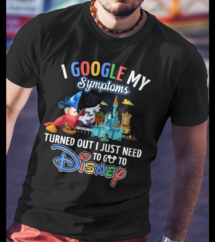 I Google My Symptoms Turned Out I Just Need To Go To Disney Mickey Mouse Fantasia Sorcerer Hat Castle T-Shirt