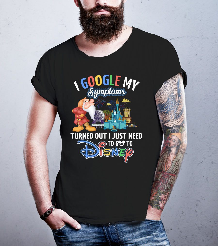 I Google My Symptoms Turned Out I Just Need To Go To Disney Grumpy Disney Theme Parks T-Shirt