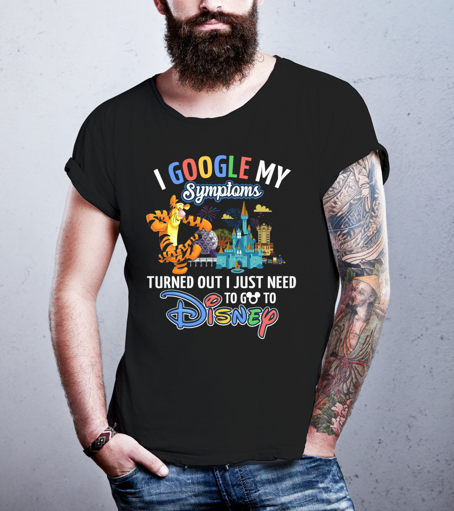 I Google My Symptoms Turned Out I Just Need To Go To Disney Tigger T-Shirt